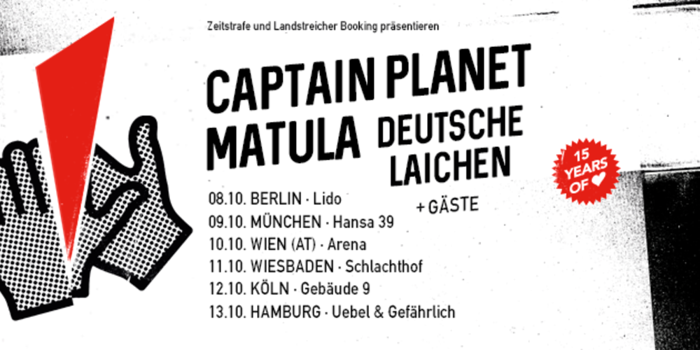 Tickets CAPTAIN PLANET, MATULA, DEUTSCHE LAICHEN, KEIN GRUND ZUM FEIERN: DIE 15 JAHRE ZEITSTRAFE TOUR in Berlin